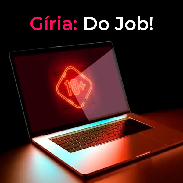 O que é garota do job? Gíria usada no mundo adulto